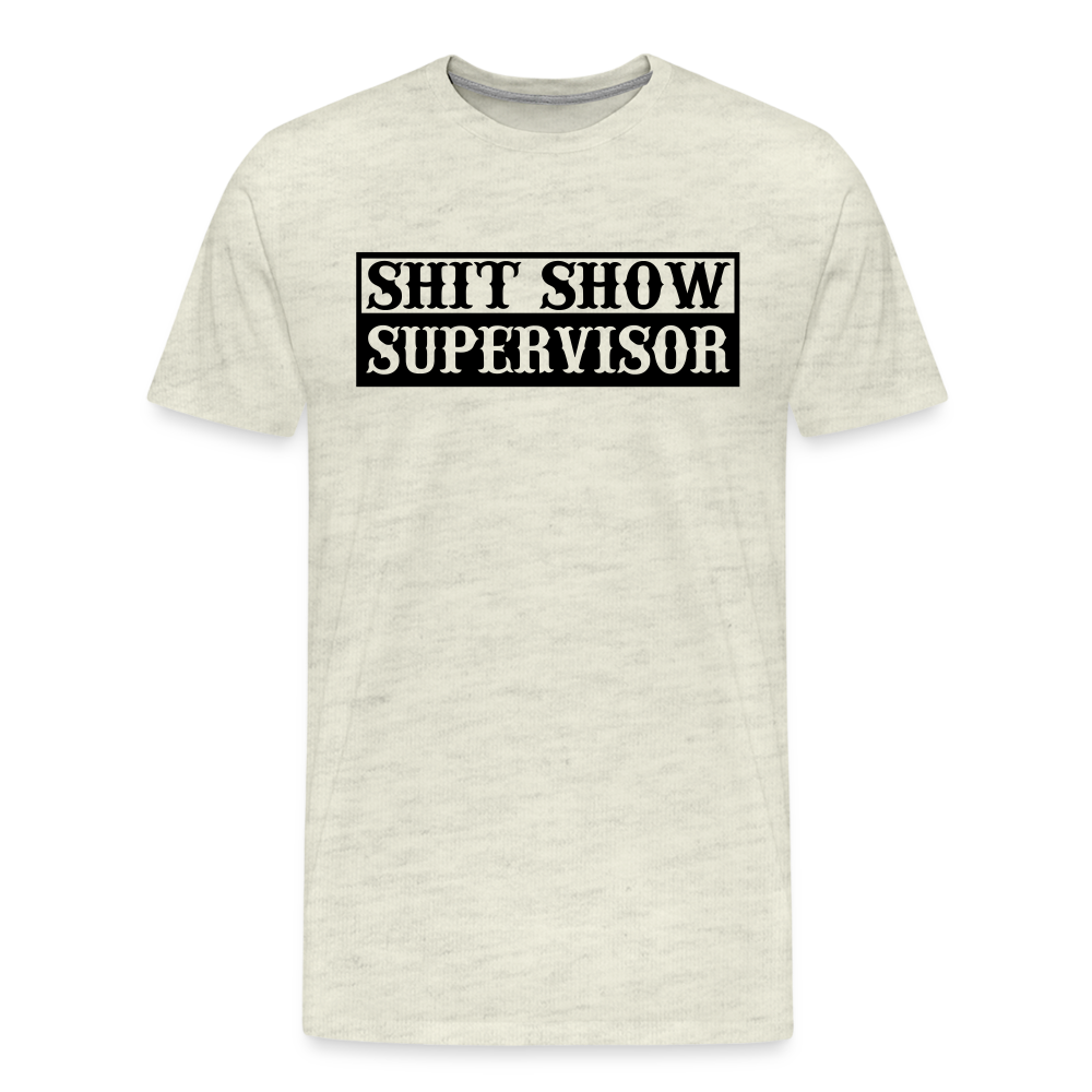 Shit Show Supervisor Men's Premium T-Shirt - heather oatmeal