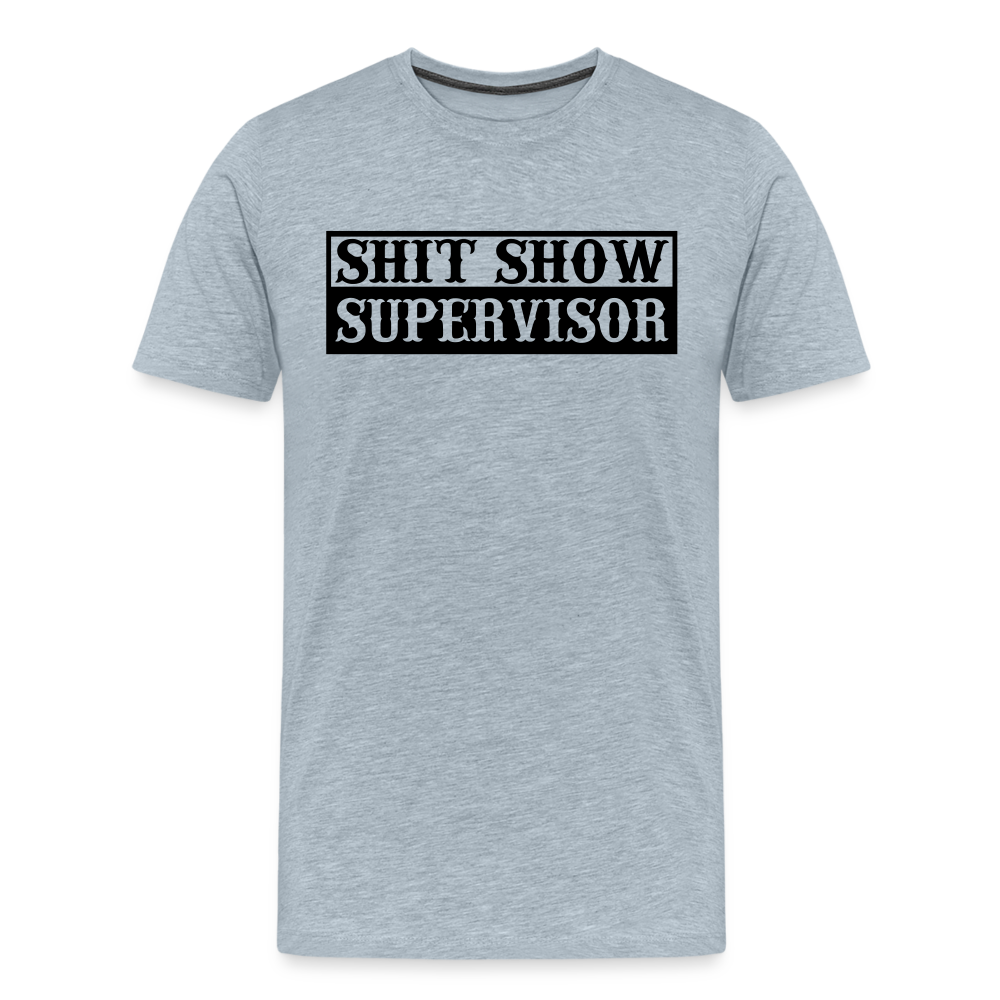 Shit Show Supervisor Men's Premium T-Shirt - heather ice blue