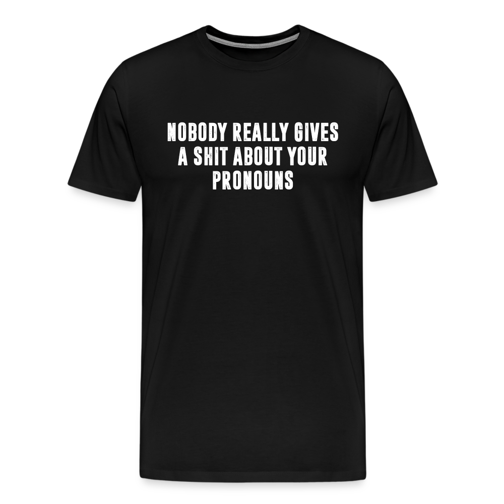 Nobody Really Gives A Shit About Your Pronouns Men's Premium T-Shirt - black