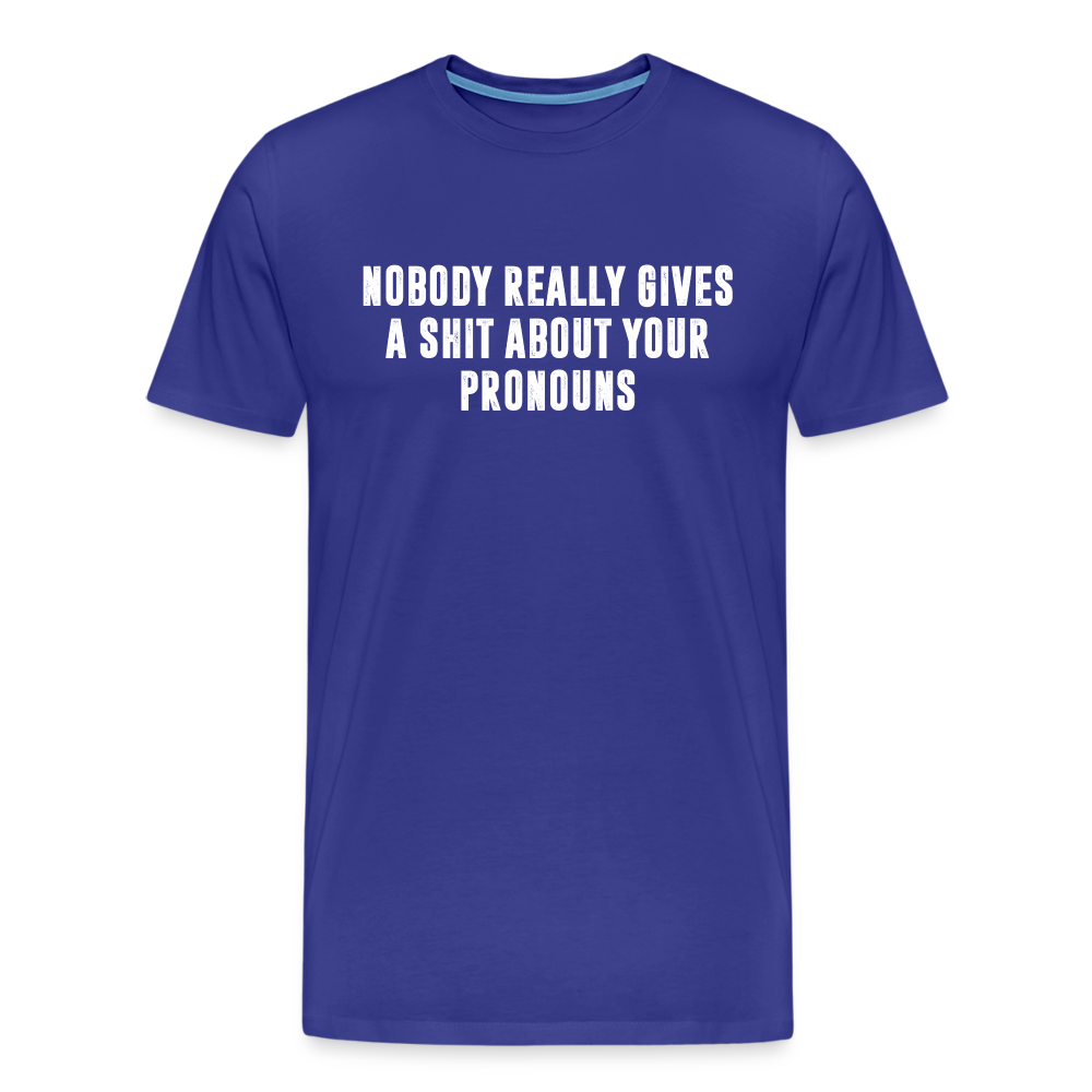 Nobody Really Gives A Shit About Your Pronouns Men's Premium T-Shirt - royal blue