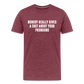 Nobody Really Gives A Shit About Your Pronouns Men's Premium T-Shirt - heather burgundy