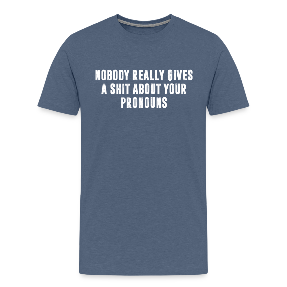 Nobody Really Gives A Shit About Your Pronouns Men's Premium T-Shirt - heather blue