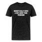 Nobody Really Gives A Shit About Your Pronouns Men's Premium T-Shirt - charcoal grey