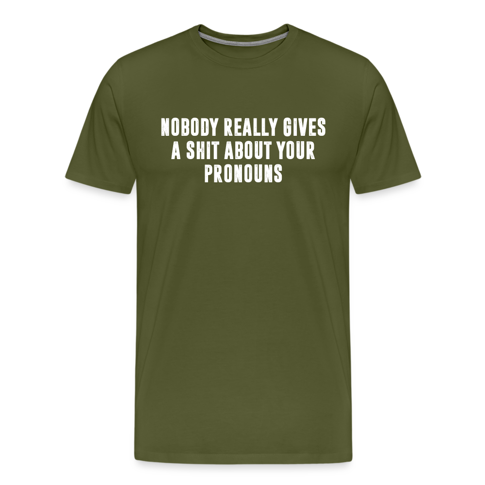 Nobody Really Gives A Shit About Your Pronouns Men's Premium T-Shirt - olive green