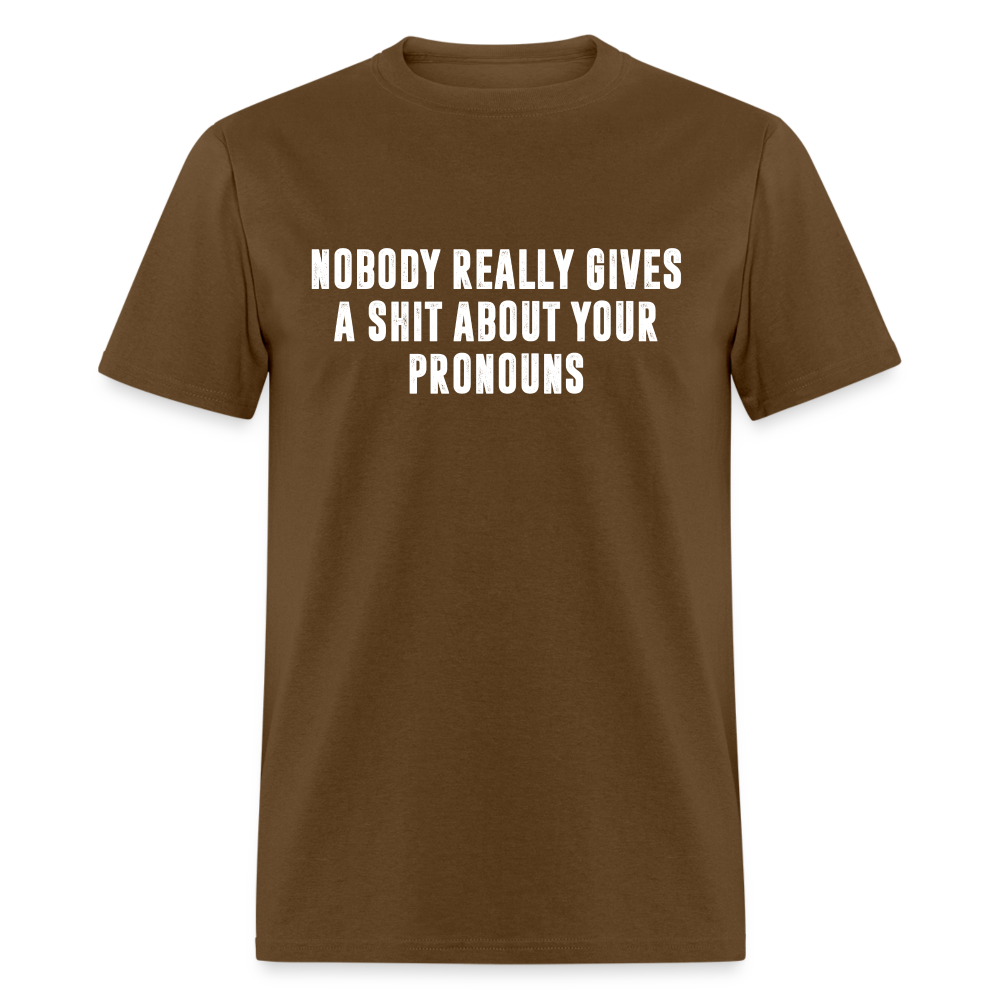 Nobody Really Gives A Shit About Your Pronouns Classic T-Shirt - brown