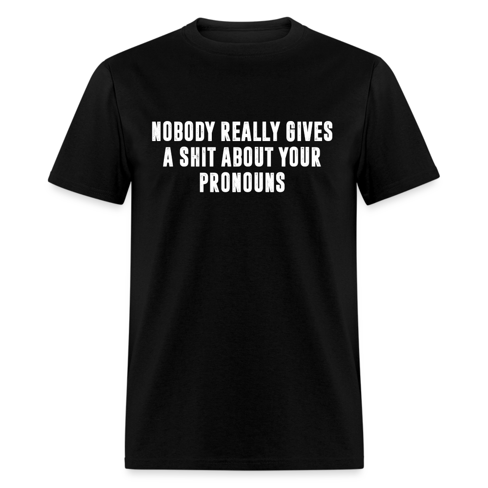 Nobody Really Gives A Shit About Your Pronouns Classic T-Shirt - black