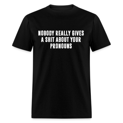 Nobody Really Gives A Shit About Your Pronouns Classic T-Shirt - black