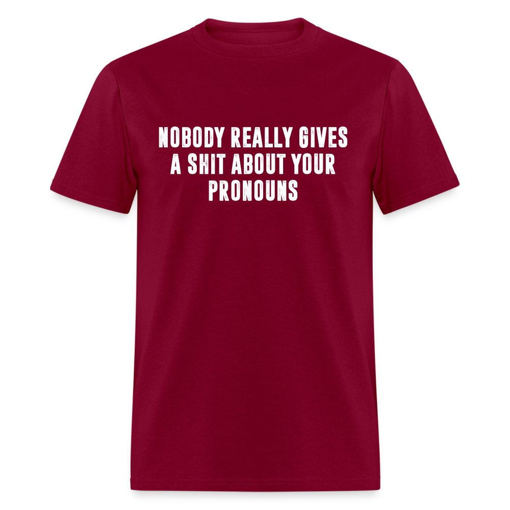 Nobody Really Gives A Shit About Your Pronouns Classic T-Shirt - burgundy