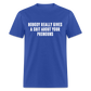 Nobody Really Gives A Shit About Your Pronouns Classic T-Shirt - royal blue