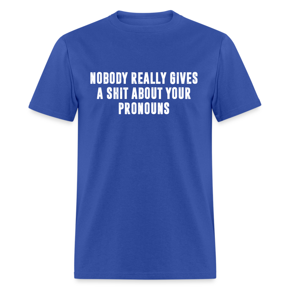 Nobody Really Gives A Shit About Your Pronouns Classic T-Shirt - royal blue