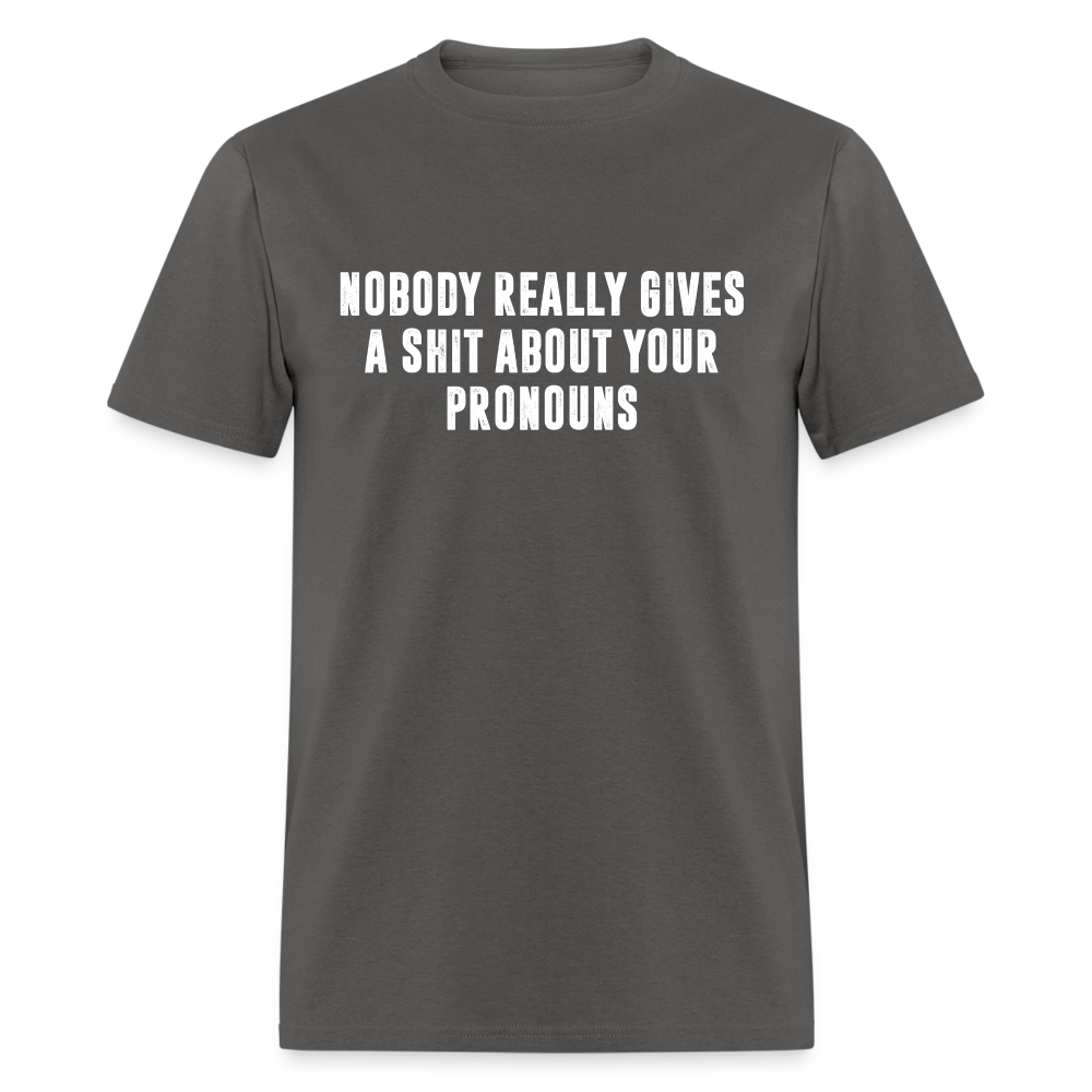 Nobody Really Gives A Shit About Your Pronouns Classic T-Shirt - charcoal