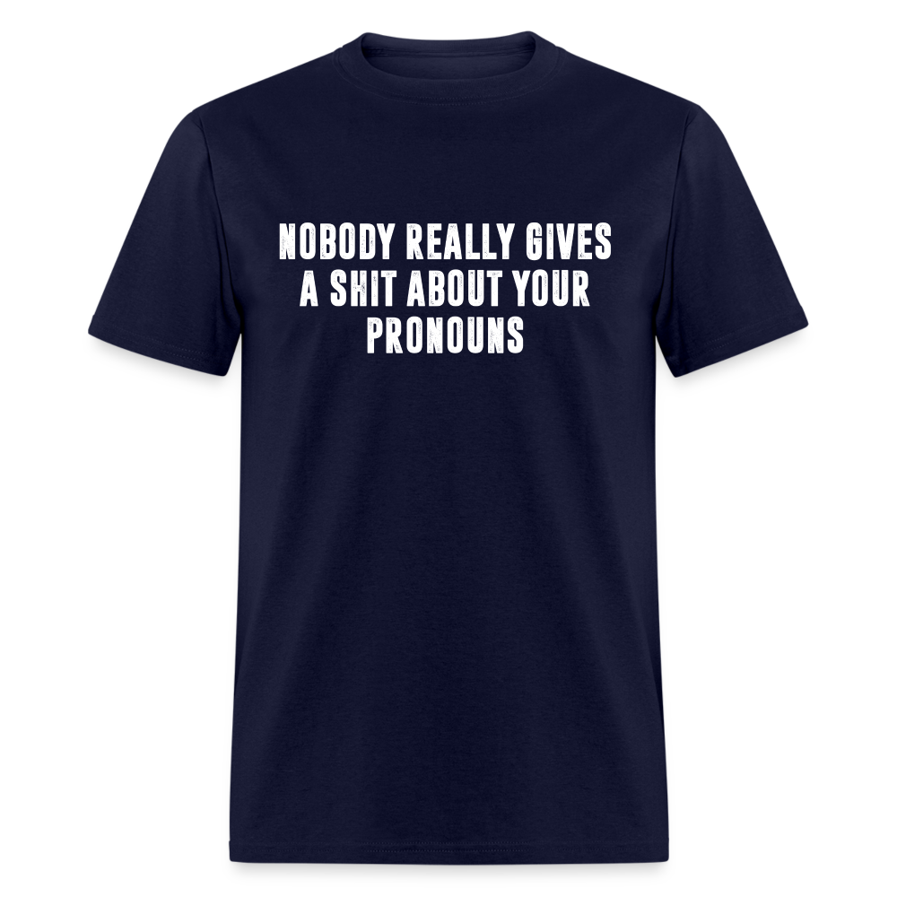 Nobody Really Gives A Shit About Your Pronouns Classic T-Shirt - navy