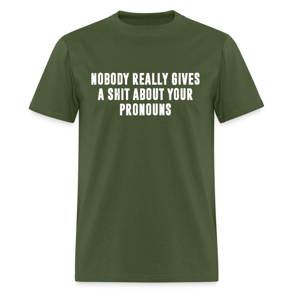 Nobody Really Gives A Shit About Your Pronouns Classic T-Shirt - military green