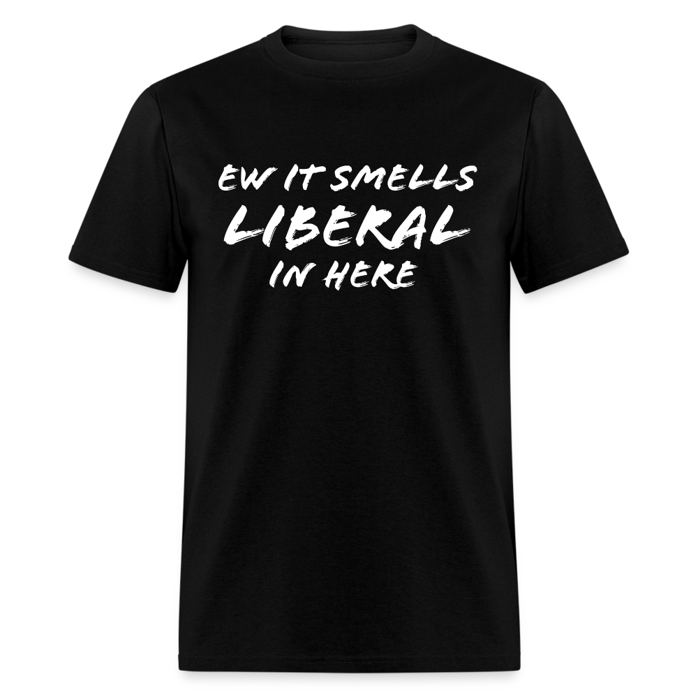 Ew It Smells Liberal In Here Funny Classic T-Shirt - black