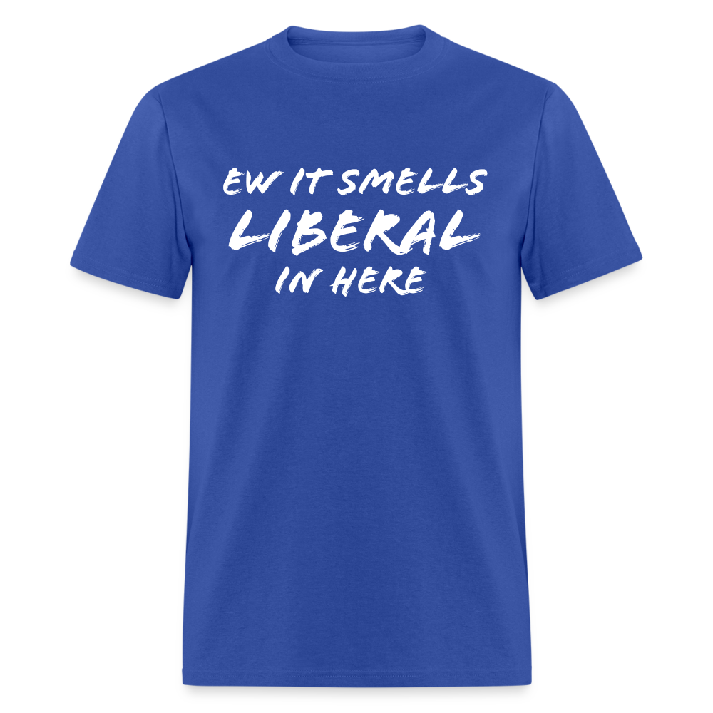 Ew It Smells Liberal In Here Funny Classic T-Shirt - royal blue