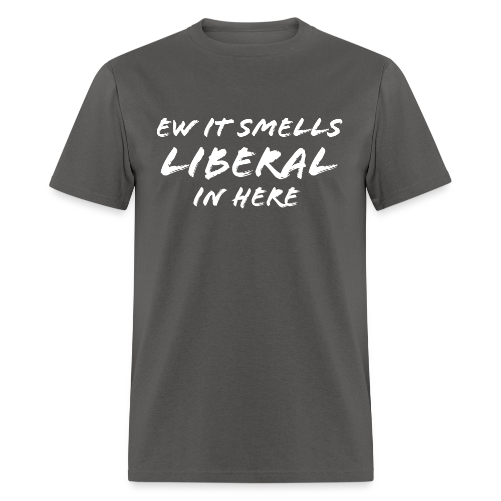 Ew It Smells Liberal In Here Funny Classic T-Shirt - charcoal