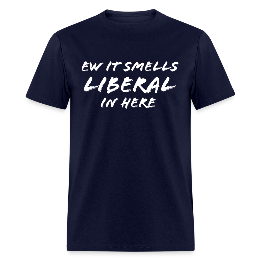 Ew It Smells Liberal In Here Funny Classic T-Shirt - navy