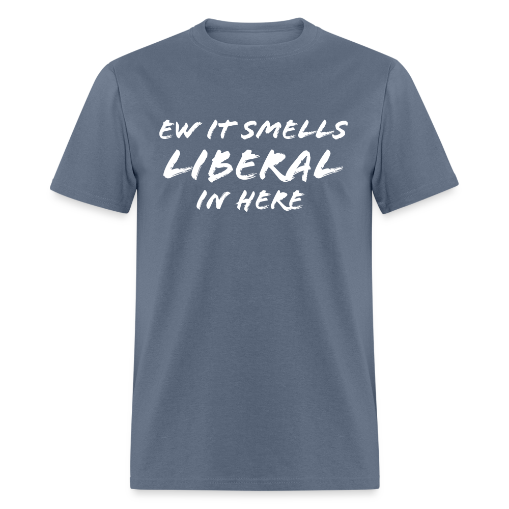 Ew It Smells Liberal In Here Funny Classic T-Shirt - denim