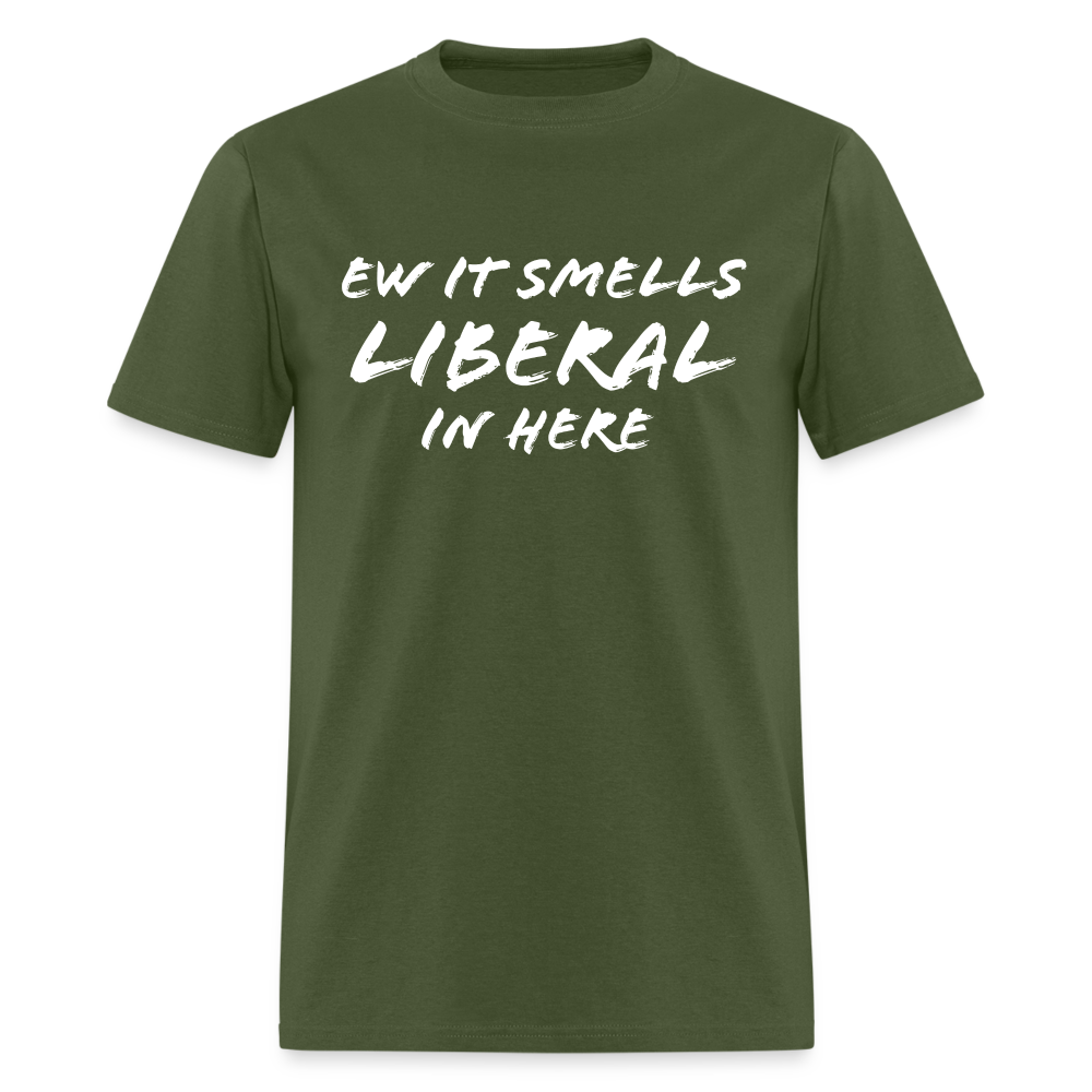 Ew It Smells Liberal In Here Funny Classic T-Shirt - military green