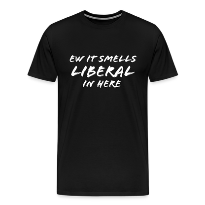 Ew It Smells Liberal In Here Funny Men's Premium T-Shirt - black