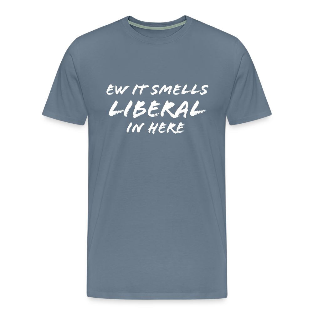 Ew It Smells Liberal In Here Funny Men's Premium T-Shirt - steel blue