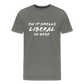 Ew It Smells Liberal In Here Funny Men's Premium T-Shirt - asphalt gray