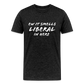 Ew It Smells Liberal In Here Funny Men's Premium T-Shirt - charcoal grey