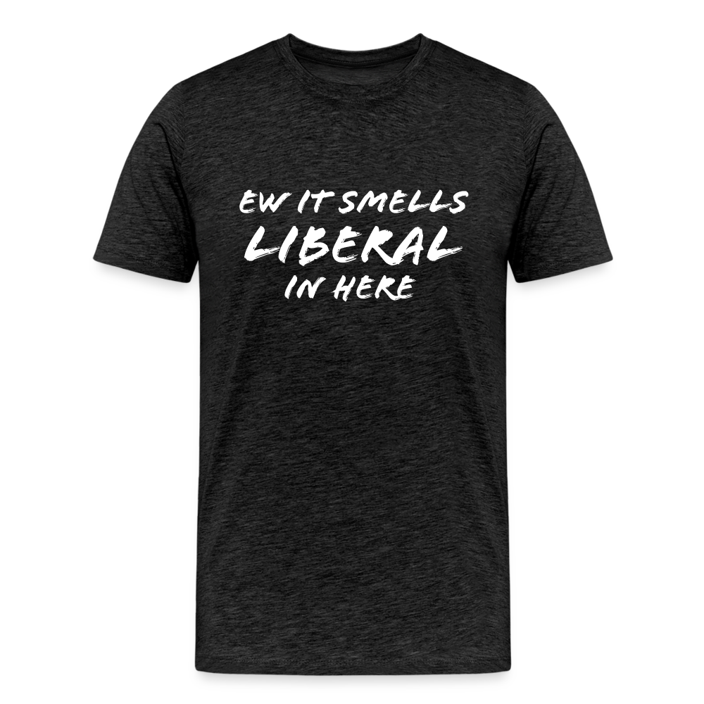 Ew It Smells Liberal In Here Funny Men's Premium T-Shirt - charcoal grey