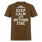 Keep Calm and Return Fire (Back Print) Classic T-Shirt - brown