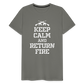 Keep Calm and Return Fire Men's Premium T-Shirt - asphalt gray