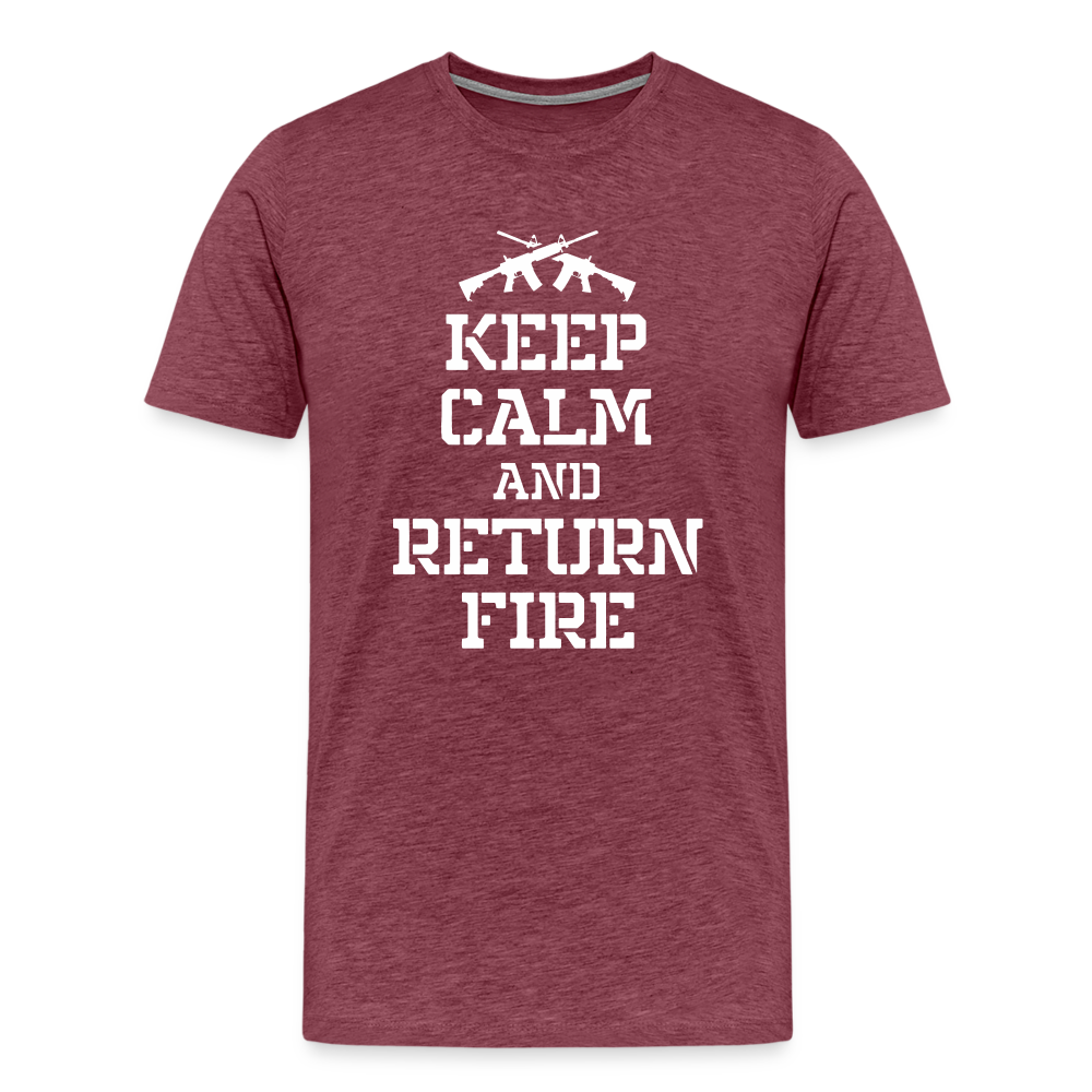 Keep Calm and Return Fire Men's Premium T-Shirt - heather burgundy