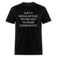 Just a Regular Dad Trying Not To Raise Communists Classic T-Shirt - black