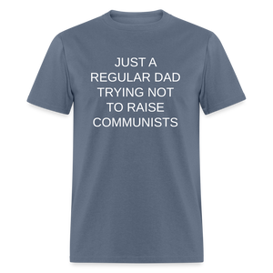 Just a Regular Dad Trying Not To Raise Communists Classic T-Shirt - denim