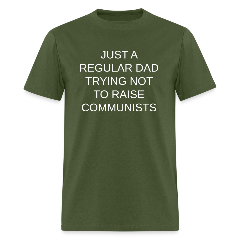 Just a Regular Dad Trying Not To Raise Communists Classic T-Shirt - military green