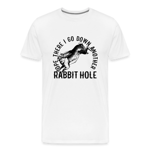 Ope There I Go Down Another Rabbit Hole Men's Premium T-Shirt - white