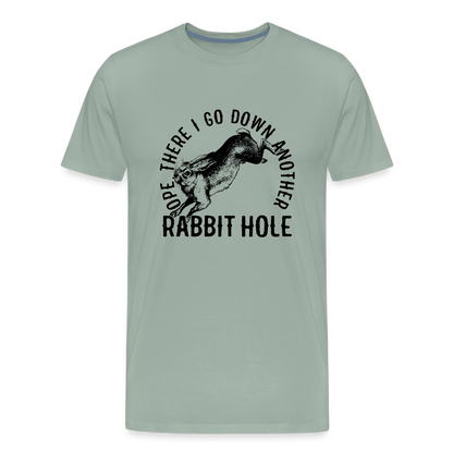 Ope There I Go Down Another Rabbit Hole Men's Premium T-Shirt - steel green