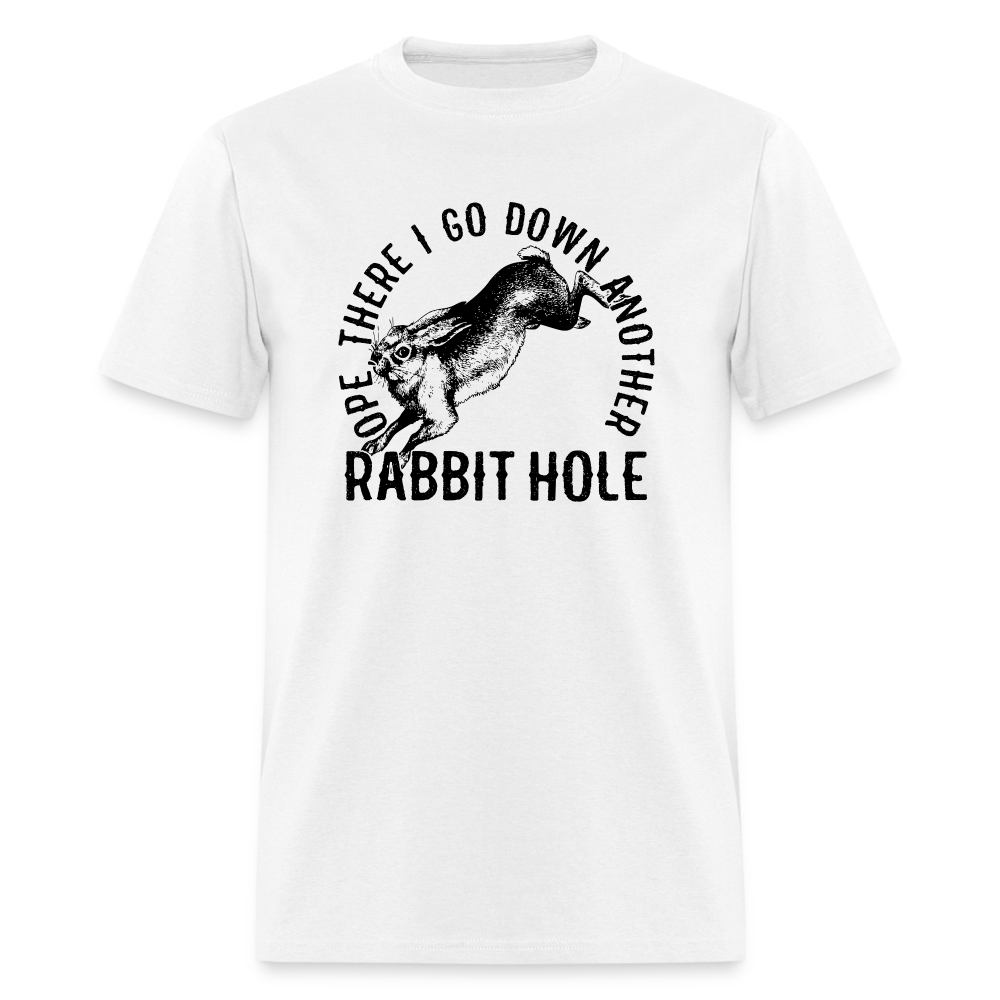 Ope There I Go Down Another Rabbit Hole Classic T-Shirt - white