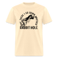 Ope There I Go Down Another Rabbit Hole Classic T-Shirt - natural