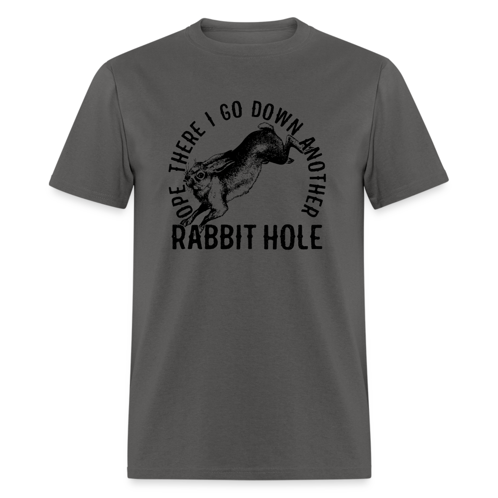 Ope There I Go Down Another Rabbit Hole Classic T-Shirt - charcoal