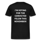 I'm voting for the convicted felon this November! (Back Print) Men's Premium T-Shirt - black