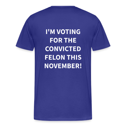 I'm voting for the convicted felon this November! (Back Print) Men's Premium T-Shirt - royal blue