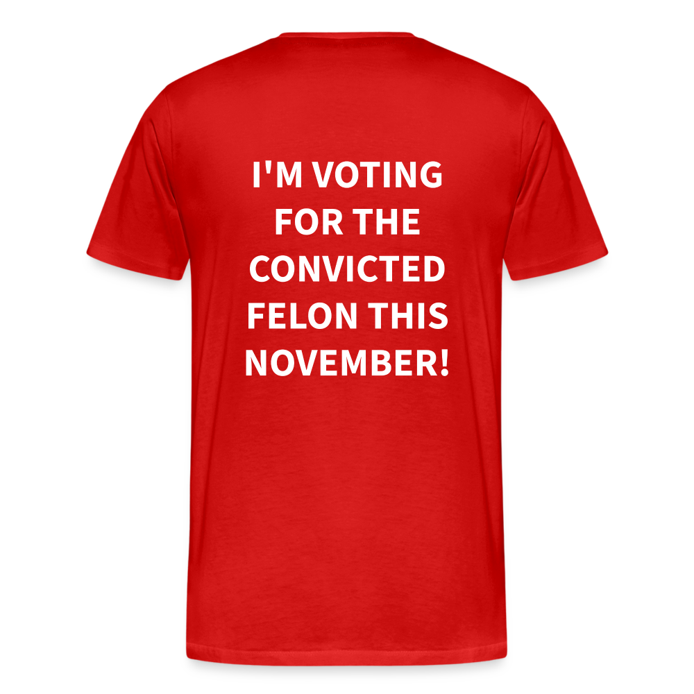 I'm voting for the convicted felon this November! (Back Print) Men's Premium T-Shirt - red