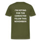 I'm voting for the convicted felon this November! (Back Print) Men's Premium T-Shirt - olive green