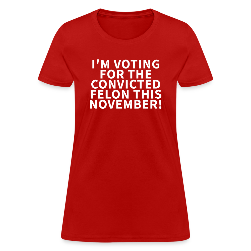 I'm voting for the convicted felon this November! Women's T-Shirt - red