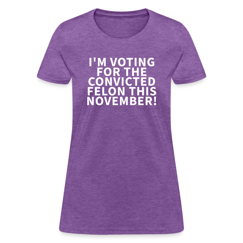 I'm voting for the convicted felon this November! Women's T-Shirt - purple heather