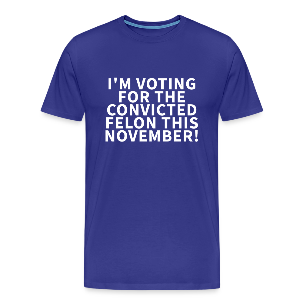 I'm voting for the convicted felon this November! Men's Premium T-Shirt - royal blue