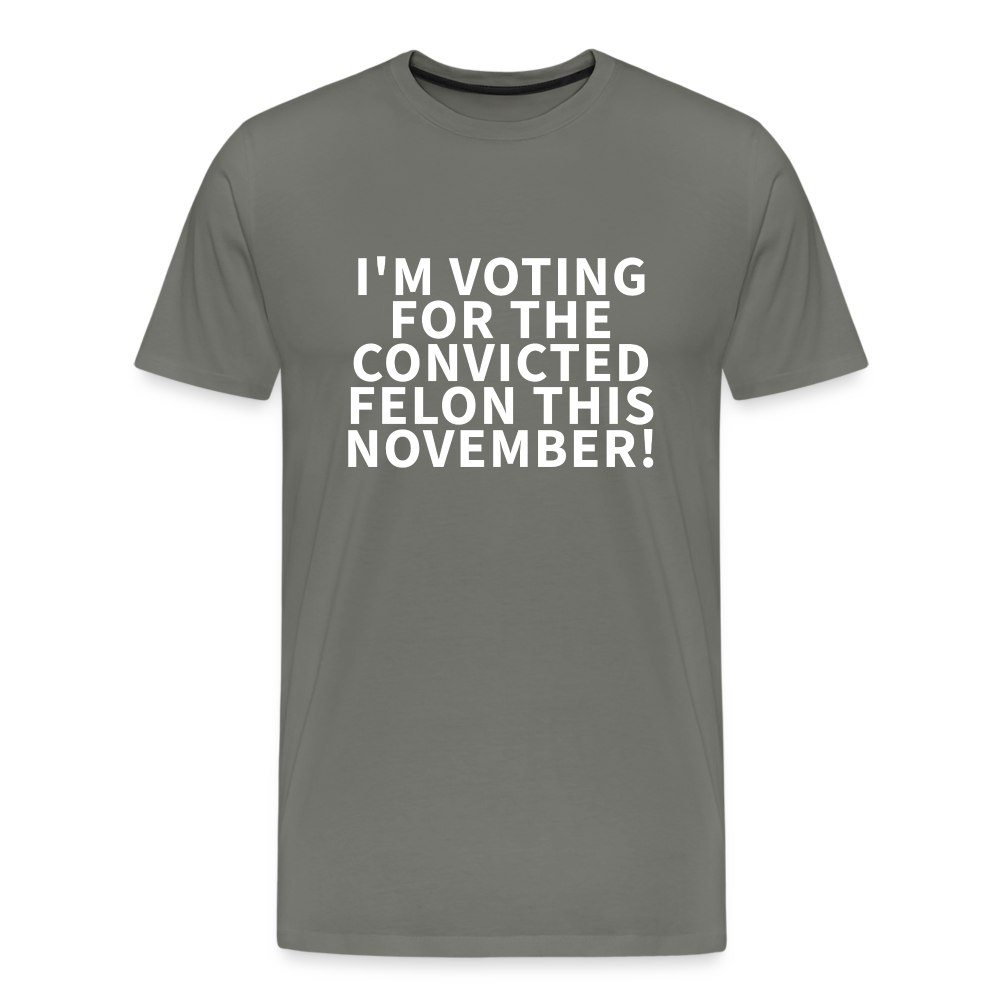 I'm voting for the convicted felon this November! Men's Premium T-Shirt - asphalt gray