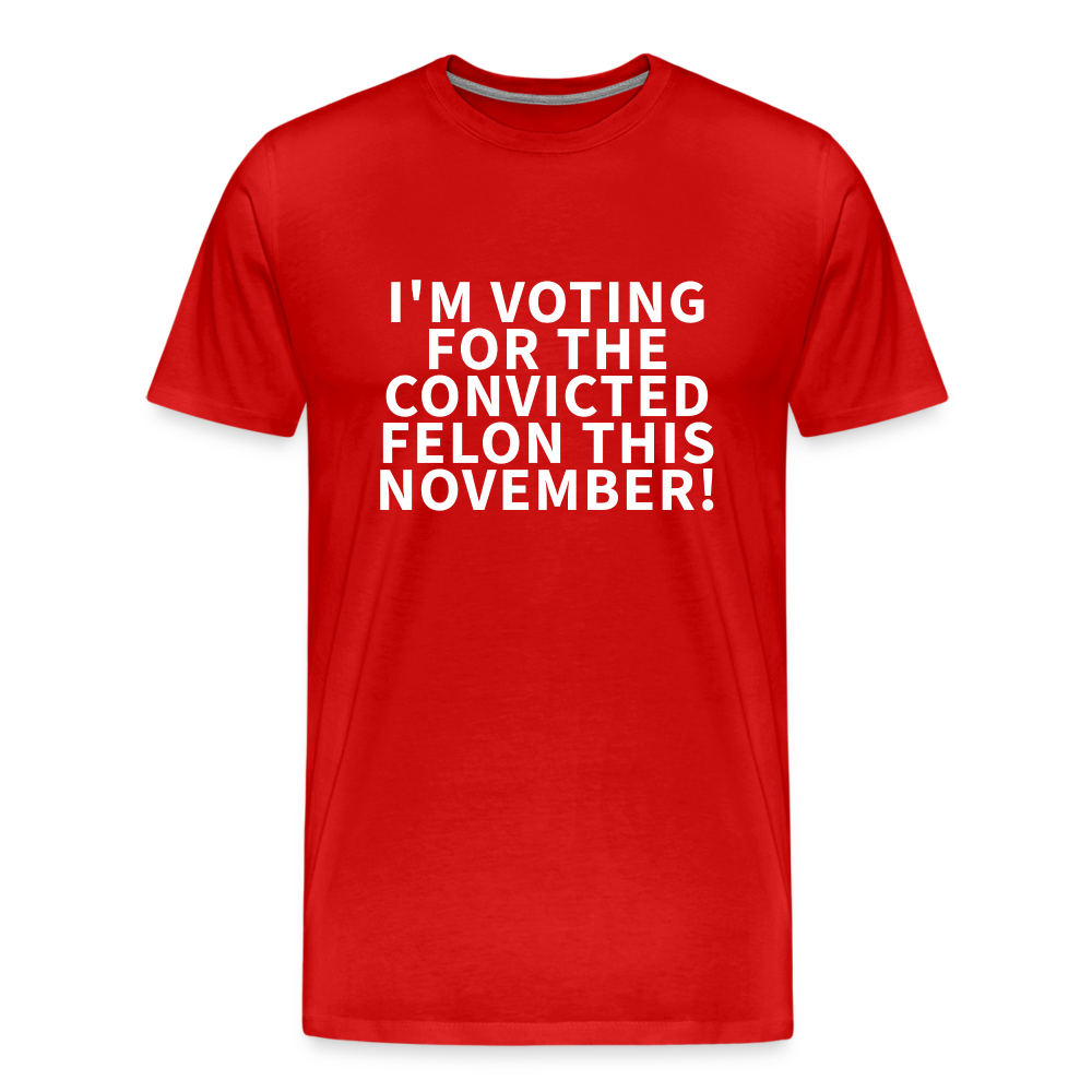 I'm voting for the convicted felon this November! Men's Premium T-Shirt - red