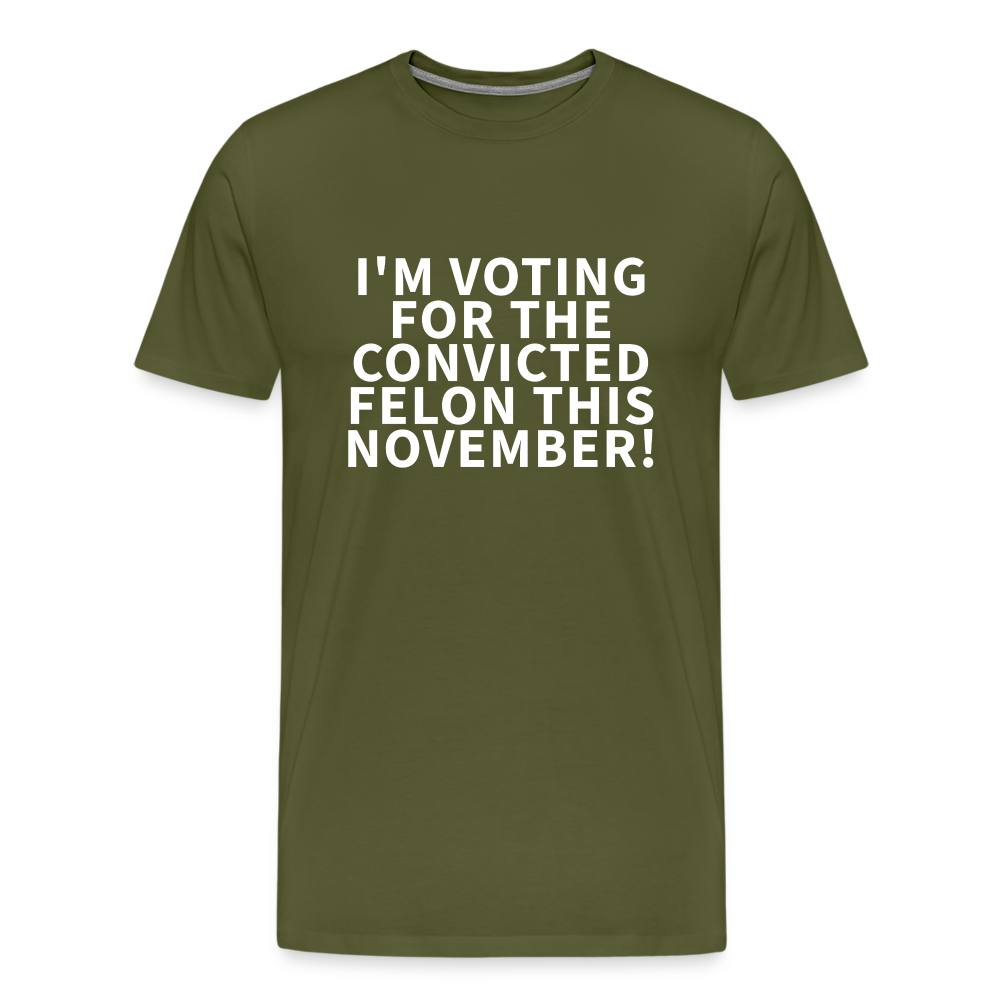 I'm voting for the convicted felon this November! Men's Premium T-Shirt - olive green