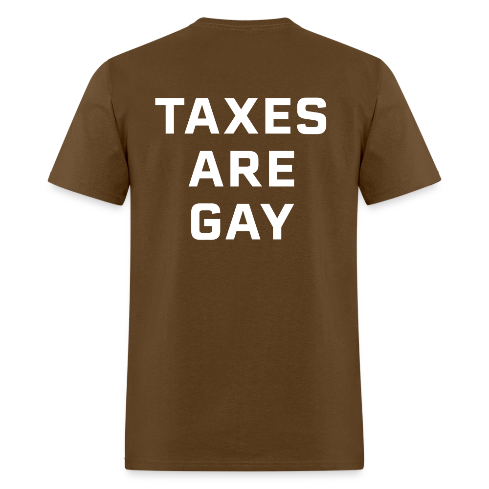 Taxes Are Gay (Back Print) Classic T-Shirt - brown